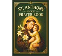 St. Anthony Pocket Prayer Book: Daily Catholic Prayers, Novena, Scripture, and Traditional Devotions | A Compact Prayer Companion for Home, Church, ... (The Divine Trace Pocket Prayer Collections)