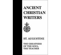 St. Augustine (ACW No. 09): The Greatness of the Soul, The Teacher (Ancient Christian Writers)