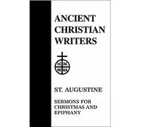 St. Augustine (ACW No. 15): Sermons for Christmas and Epiphany (Ancient Christian Writers)