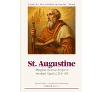St. Augustine (Complex Philosophy in simple terms)