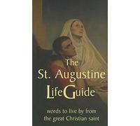 St Augustine LifeGuide: Words to Live By from the Great Christian Saint