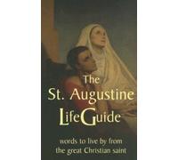 St Augustine LifeGuide: Words to Live By from the Great Christian Saint