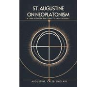 St. Augustine on Neoplatonism: A Link Between Platonists and the Bible (Grapevine Press)