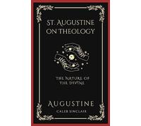 St. Augustine on Theology: The Nature of the Divine (Grapevine Press)