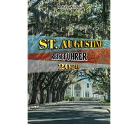 ST. AUGUSTINE REISEFÜHRER 2026: Entdecken Sie Amerikas älteste Stadt: Historische Wahrzeichen, verborgene Schätze, lokale Gerichte und Reisetipps für jedes Budget