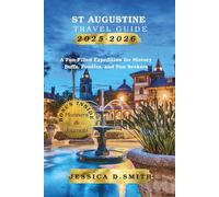 St. Augustine Travel Guide 2025-2026: A Fun filled Expedition for History Buffs, Foodies and Sun Seekers