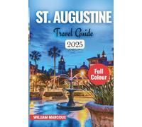 ST. AUGUSTINE TRAVEL GUIDE 2025-2026: Walk Through America's Oldest City