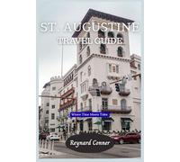 St. Augustine Travel Guide 2026: Where time meets tides (Enchanted Escapes: Discover the Hidden Wonders of Our World)