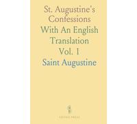 St. Augustine's Confessions: With An English Translation