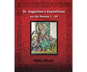 St. Augustine's Expositions on the Psalms 1 - 20: Illustrated