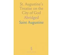 St. Augustine's Treatise on the City of God: Abridged