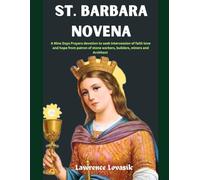 St. Barbara novena: A Nine Days Prayers devotion to seek Intercession of faith love and hope from patron of stone workers, builders, miners and Architect (Divine Novena Quest)