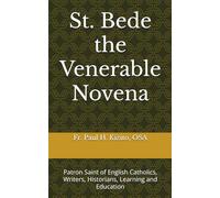 St. Bede the Venerable Novena: Patron Saint of English Catholics, Writers, Historians, Learning, and Education (Spirituality Life Everyday Series)