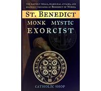 St. Benedict: Monk, Mystic, Exorcist