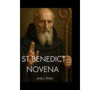 ST BENEDICT NOVENA: Prayers to Saint Benedict, The Patron Saint of Students, Protection and Father of Western Monasticism.