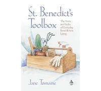 St. Benedict's Toolbox: The Nuts and Bolts of Everyday Benedictine Living