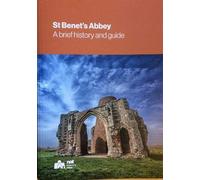St Benet's Abbey: A brief history and guide