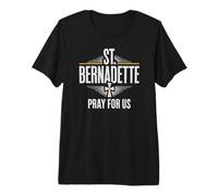 St. Bernadette Pray for Us Catholic Christian Premium T-Shirt