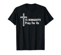 St. Bernadette Pray for Us Catholic Saint Prayer T-Shirt