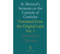St. Bernard’s Sermons on the Canticle of Canticles: Translated From the Original Latin