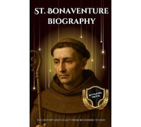 St. Bonaventure biography: The History and Legacy from Beginning to End