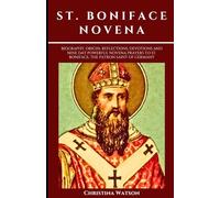 ST. BONIFACE NOVENA: Biography, Origin, Reflections, Devotions and nine day Powerful novena prayers to St. Boniface, the Patron Saint of Germany