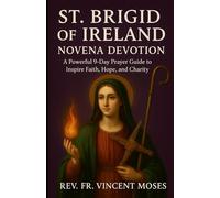 St. Brigid of Ireland Novena Devotion: A Powerful 9-Day Prayer Guide to Inspire Faith, Hope, and Charity