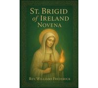 St. Brigid of Ireland Novena: Nine Day Devotional Prayer Booklet
