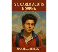 ST. CARLO ACUTIS NOVENA: 9-day powerful prayer to the Patron of Eucharistic devotion (Hearts of Devotion: Novenas for Daily Blessings)