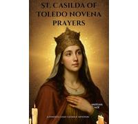 St. Casilda of Toledo novena prayers: A Powerful 9-Day Catholic Devotion
