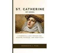 ST. CATHERINE OF SIENA NOVENA: A Powerful 9-Day Prayer for Wisdom, Courage, and Deep Faith