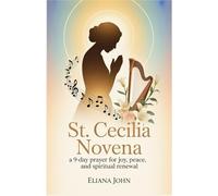 St. Cecilia Novena: A 9-Day Prayer for Joy, Peace, and Spiritual Renewal
