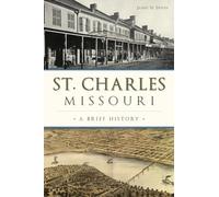 St. Charles, Missouri: A Brief History