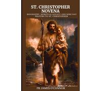 St. Christopher Novena: Biography, Spiritual Legacy and nine day prayers to St. Christopher