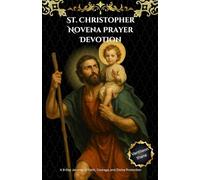 St. Christopher Novena Prayer Devotion: A 9-Day Journey of Faith, Courage, and Divine Protection