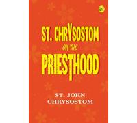 St. Chrysostom On the Priesthood