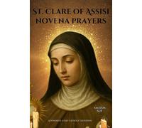 St. Clare of Assisi novena prayers: A Powerful 9-Day Catholic Devotion
