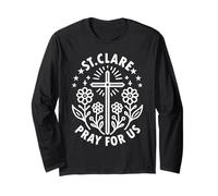 St. Clare Pray for Us Catholic Saint Floral Long Sleeve T-Shirt