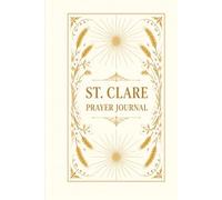St. Clare Prayer Journal: Catholic Morning and Evening Daily Reflection Notebook with Latin Prayers and Examination of Conscience