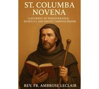 ST. COLUMBA NOVENA: A JOURNEY OF PERSEVERANCE, HUMILITY, AND SERVICE THROUGH PRAYER