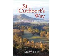 St Cuthbert's Way - 2019 edition : A pilgrims' companion