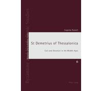 St Demetrius of Thessalonica: Cult and Devotion in the Middle Ages: 6 (Byzantine and Neohellenic Studies)