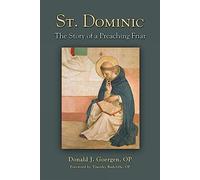 St. Dominic: The Story of a Preaching Friar