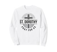 St. Dorothy Pray For Us Catholic Saint Patronage Sweatshirt