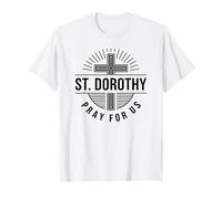 St. Dorothy Pray for Us Catholic Saint Patronage T-Shirt