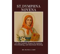 ST. DYMPHNA NOVENA: A 9-Day Catholic Prayer for Anxiety, Overthinking, and Emotional Healing