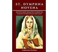 ST. DYMPHNA NOVENA: Biography, origin, reflections, devotions and nine day Powerful prayers to St. Dymphna, the Patroness of those suffering from illness