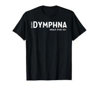 St Dymphna Pray Catholic Patron Saint Mental Illness Unique T-Shirt