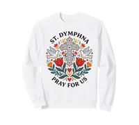 St Dymphna Pray For Us Catholic Patron Saint Folk Art Sweatshirt