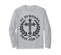 St Dymphna Pray for Us Catholic Saint Patronage Long Sleeve T-Shirt